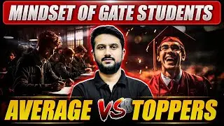 Mindset of Students : Average vs Toppers | Preparation Strategy for GATE 2025 Aspirants