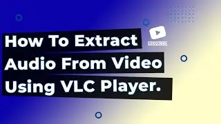 How To Extract Audio From Video Using VLC Player | Tips