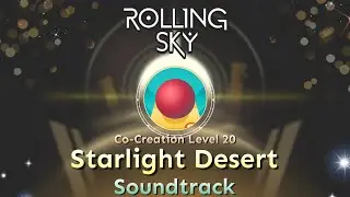 Rolling Sky - Co-Creation Level 20 Starlight Desert [Official Soundtrack]