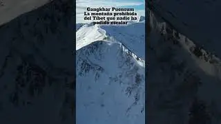 Gangkhar Puensum | La montaña prohibida del Tíbet que nadie ha podido ESCALAR #shortsvideo #short