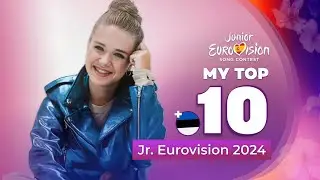 Junior Eurovision 2024 | My Top 10 (NEW: 🇪🇪)