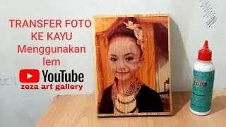Cara mentransfer foto ke media kayu dengan menggunakan lem||how to transfer photos to wood media