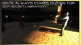 Spite Always Comes out on Top - SCP: Secret Laboratory