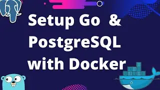 How to Setup Go & PostgreSQL with Docker Compose