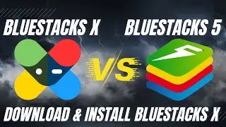Bluestacks X Vs Bluestacks 5 - How To Download And Install Bluestacks X