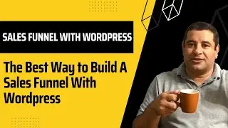 The Best Way to Build A Sales Funnel With WordPress in 2024- How to Use WPfunnels