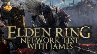 ELDEN RING with James! First Impressions (Network Test)