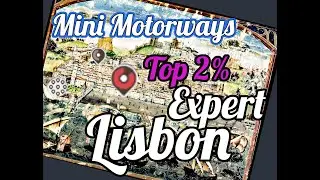 First Try Top 2%, Mini Motorways, Expert, Lisbon