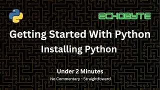 Getting Started With Python - Installing Python