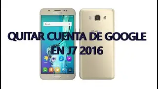 QUITAR CUENTA DE GOOGLE EN SAMSUNG J7 2016 (RICHARD DUMAS)