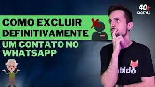 APRENDA A EXCLUIR DE UMA VEZ POR TODAS UM CONTATO NO WHATSAPP