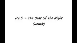 D.F.S. - The Beat Of The Night (Remix)