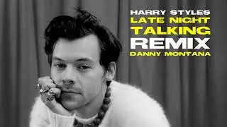 Harry Styles - Late Night Talking (Danny Montana Remix)