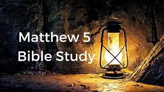 Matthew 5 Bible Study part 1