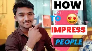 HOW TO IMPRESSED PEOPLE | Best effective way to impress People 😊 | By Prashant Patil