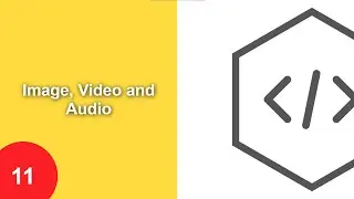 11  How to Add Image, Video and Audio in HTML | Image, Video and Audio Tags
