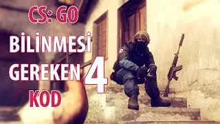 CS GO - Bilinmesi Gereken 4 Kod