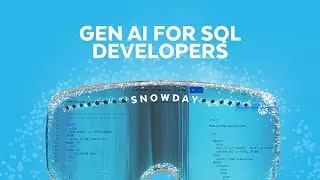 Gen AI For Snowflake Analysts And SQL Developers | Snowday 2023