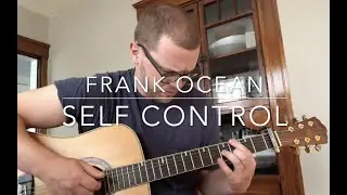 Frank Ocean - Self Control - Fingerstyle Guitar Cover