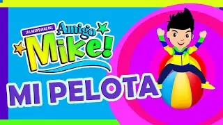 MI PELOTA | AMIGO MIKE | MUSICA PARA NIÑOS