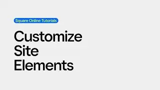 Customize Site Elements | Square Online Tutorials