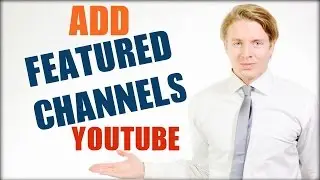 How to add featured channels on YouTube 2016 Tutorial