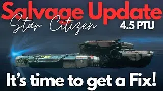 4.5 Salvage Update | Where are we at Now? | Star Citizen