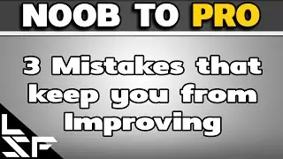 CS:GO NOOB TO PRO #11 - 3 Common Mistakes to fail Improving