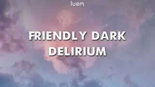 DELIRIUM - friendly dark (Lyrics) | Luem
