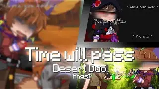 Time will pass | Desert Duo | Angst | Life series | 𝚇𝚒𝚗𝚎𝚖𝚊