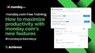 monday.com Free Training: How to maximize productivity with monday.com's new features