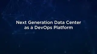 The Next Generation Data Center as a DevOps Platform