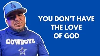 You Don't Have The Love of God