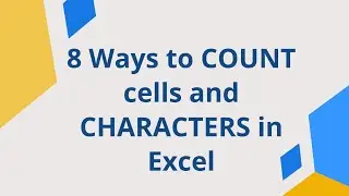 8 Ways to COUNT cells and CHARACTERS in MS Excel to be more Productive 