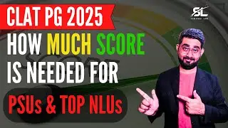 How much score is needed for PSUs & Top NLUs for CLAT PG | CLAT PG 2025 | CLAT LLM 2025 Score