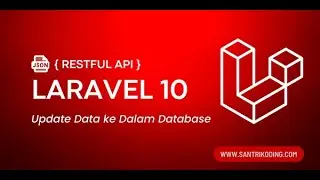 Tutorial Restful API Laravel 10 #9 : Update Data ke Dalam Database