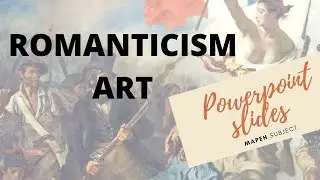 Romanticism Art: Art Topic/Powerpoint slides for learning material