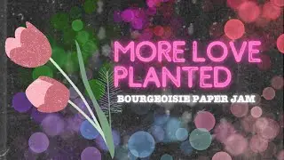 More Love Planted Music Video Dec 2023