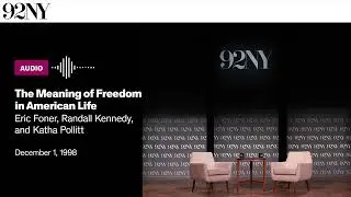 The Meaning of Freedom in American Life with Eric Foner, Randall Kennedy, and Katha Pollitt (1998)