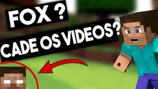 FOX ? CADE OS VIDEOS !!!!