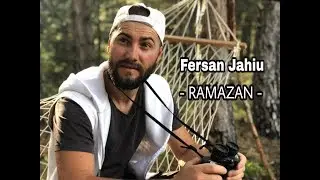 Fersan Jahiu - Ramazan 2018 ( Official Video 4K )