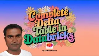 Delta Tables Compleate part 1 by Vadde Srinivas