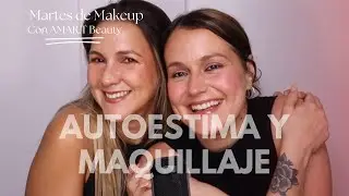 Autoestima y Maquillaje | Martes de Makeuo con @Amart.beauty