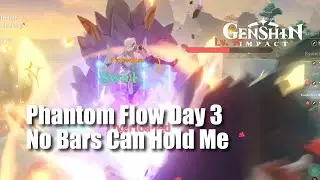 Genshin Impact Phantom Flow Day 3 - No Bars Can Hold Me