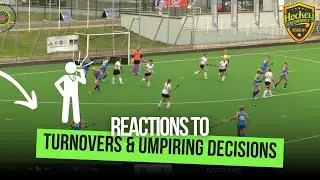 Reactions To Turnovers & Umpiring Decisions in Field Hockey