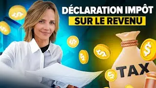 Ta déclaration de revenus (d'impôt) : les 5 choses à ABSOLUMENT savoir en 2024 📝