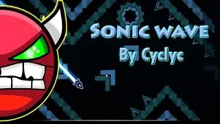 MI MAYOR LOGRO xD - Sonic Wave (Extreme Demon) By Cyclic | Geometry Dash [2.0]
