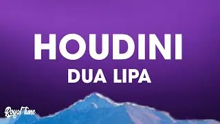 Dua Lipa - Houdini (Lyrics)