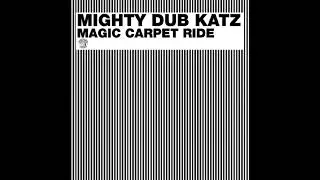 Mighty Dub Katz - Magic Carpet Ride (Remastered)