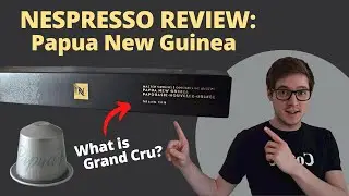 Nespresso Review - Papua New Guinea Grand Cru (Limited Edition) | Original Line